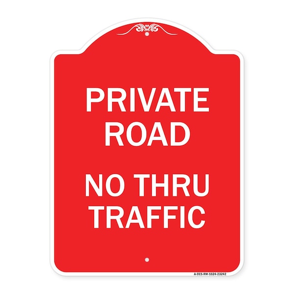 Signmission Designer Series Private Road No Thru Traffic, Red & White Aluminum Sign, 18" x 24", RW-1824-23242 A-DES-RW-1824-23242 - main